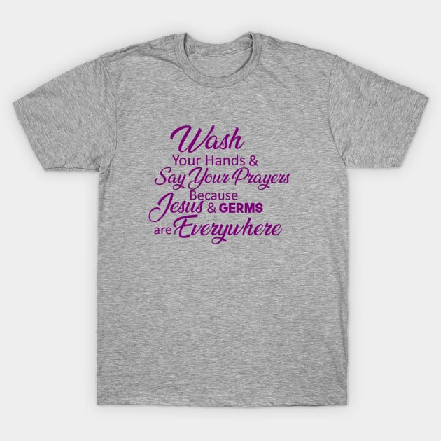 Wash Your Hands and Say Your Prayers T-Shirt by Mix Master Repeat